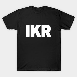 IKR | Text Slang T-Shirt